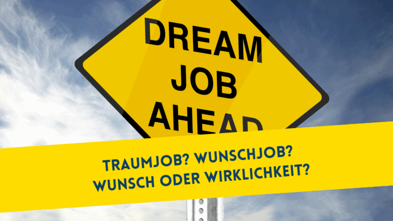 Traumjob Wunschjob Wunsch oder Wirklichkeit