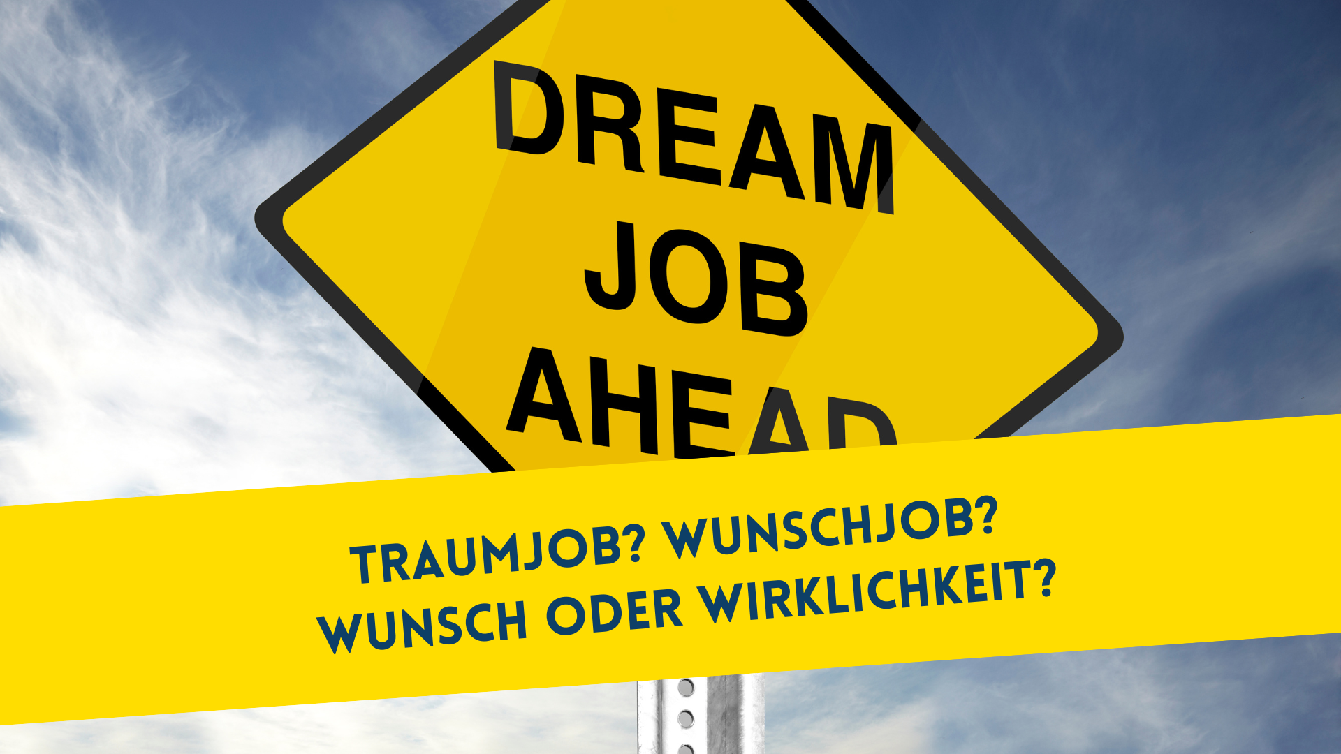 Traumjob Wunschjob Wunsch oder Wirklichkeit