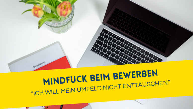 Mindfuck beim Bewerben: „Ich will mein Umfeld nicht enttäuschen“