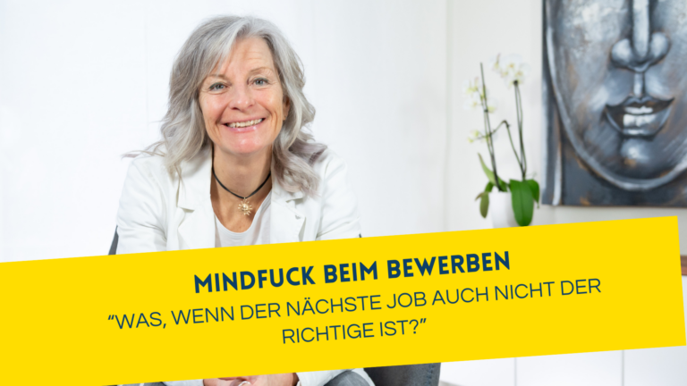 Mindfuck beim Bewerben: „Was, wenn der nächste Job auch nicht der richtige ist?“