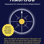 Besser als Traumjob - dein Wegweiser und Workbook für deine beruflichen Möglichkeiten