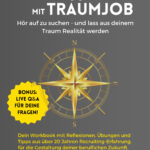Schluss mit Traumjob - hör auf zu suchen und lass den Traum Realität werden.