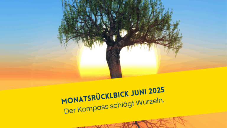 Monatsrückblick Juni 2025 sandra Jost. Der Kompass schlägt Wuzeln. Erfolgreicher Start der Community JobLife Kompass