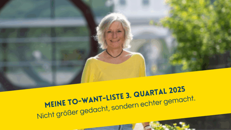 Meine To-Want-Liste 3. Quartal 2025 Sandra Jost . Nicht größer gedacht, sondern echter gemacht.