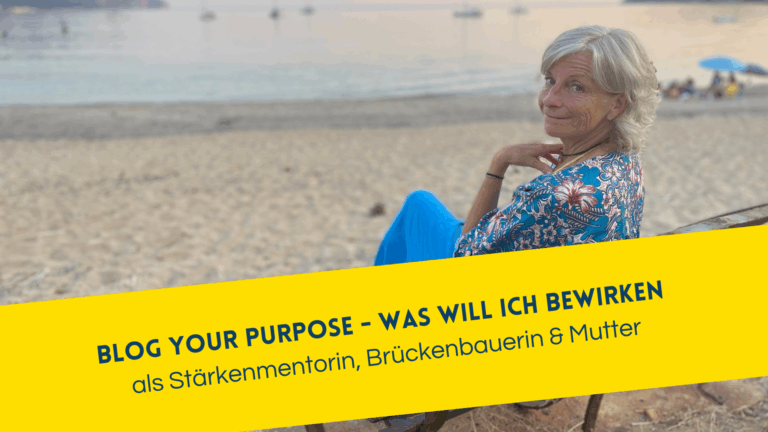 Was will ich bewirken – als Mutter, Stärken-Mentorin und Brückenbauerin