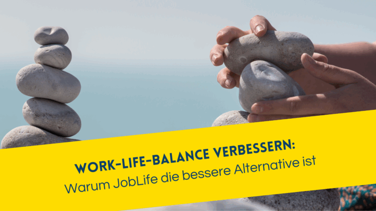 Work-life-balance verbessern - joblife ist die bessere Alternative